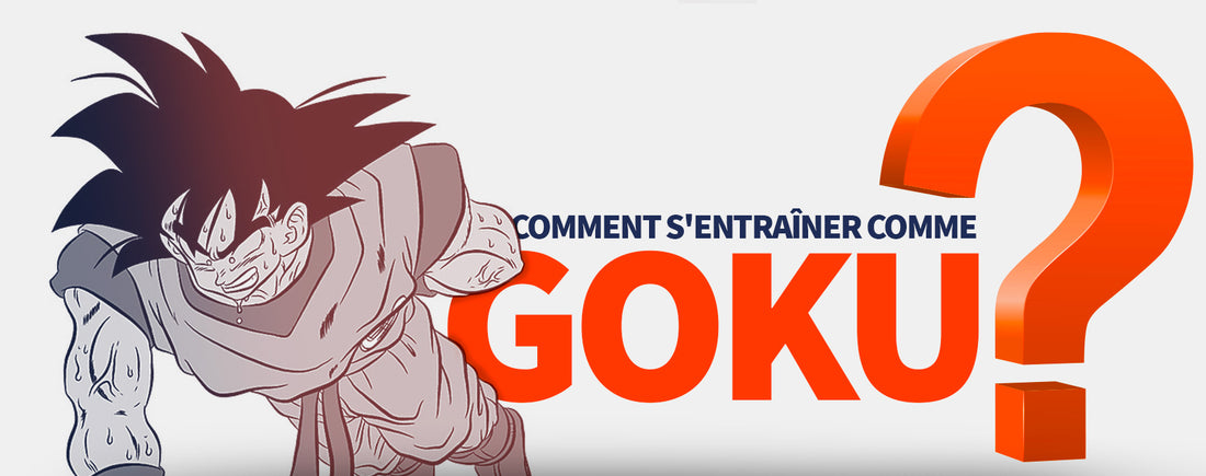 Comment s'entraîner comme Goku ?