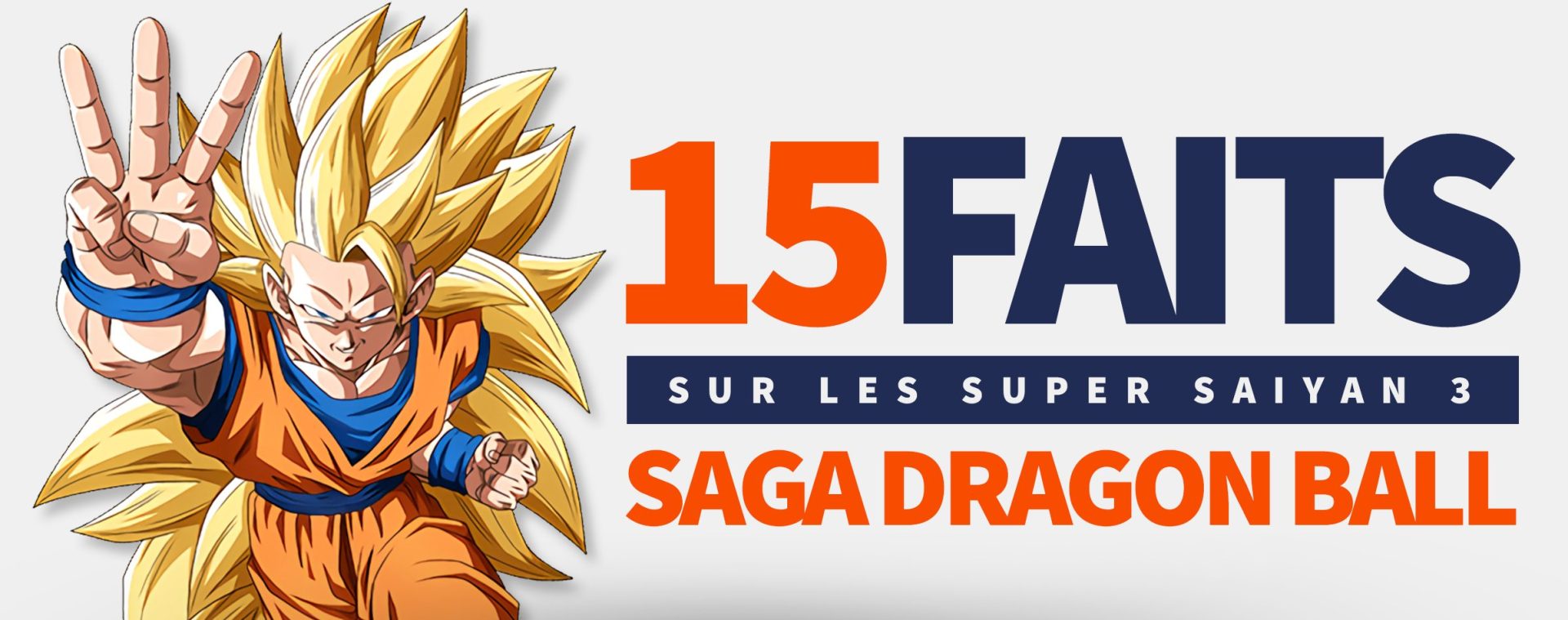 15 Faits sur les Super Saiyan 3