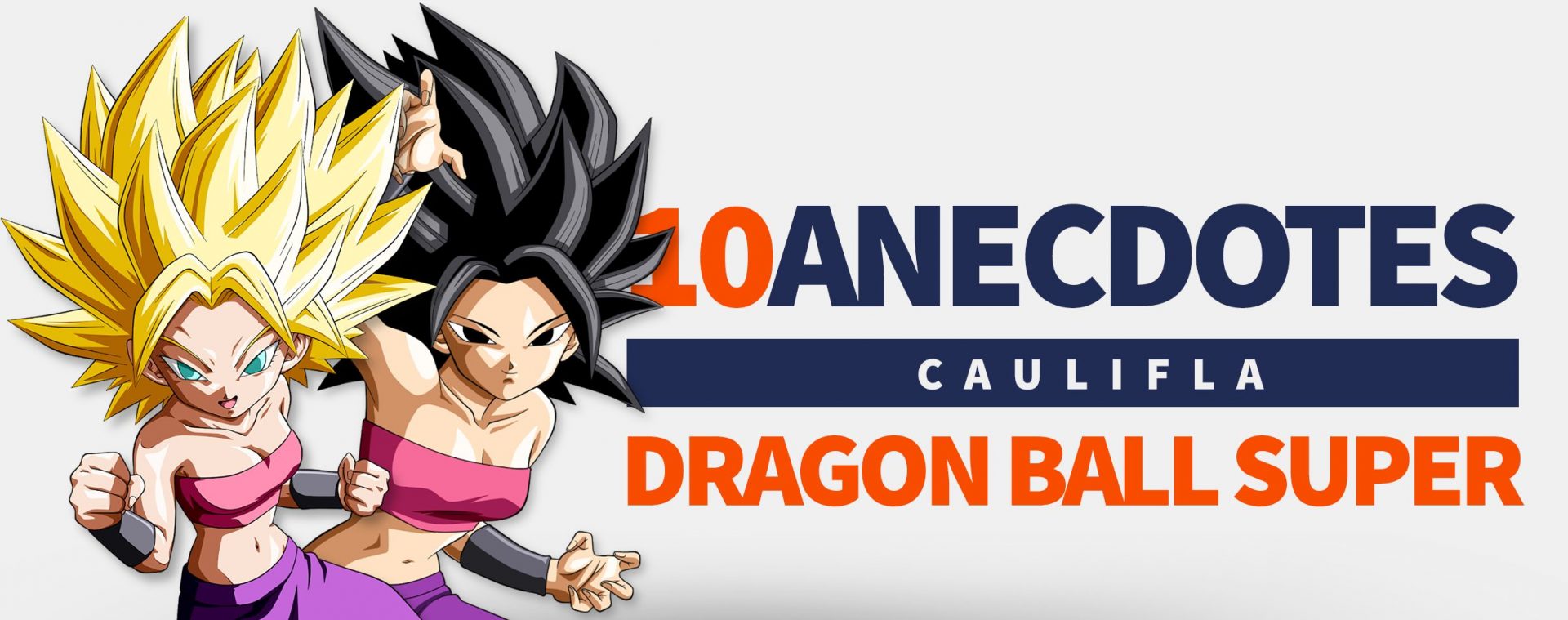 Anecdotes Caulifla Dragon Ball Super