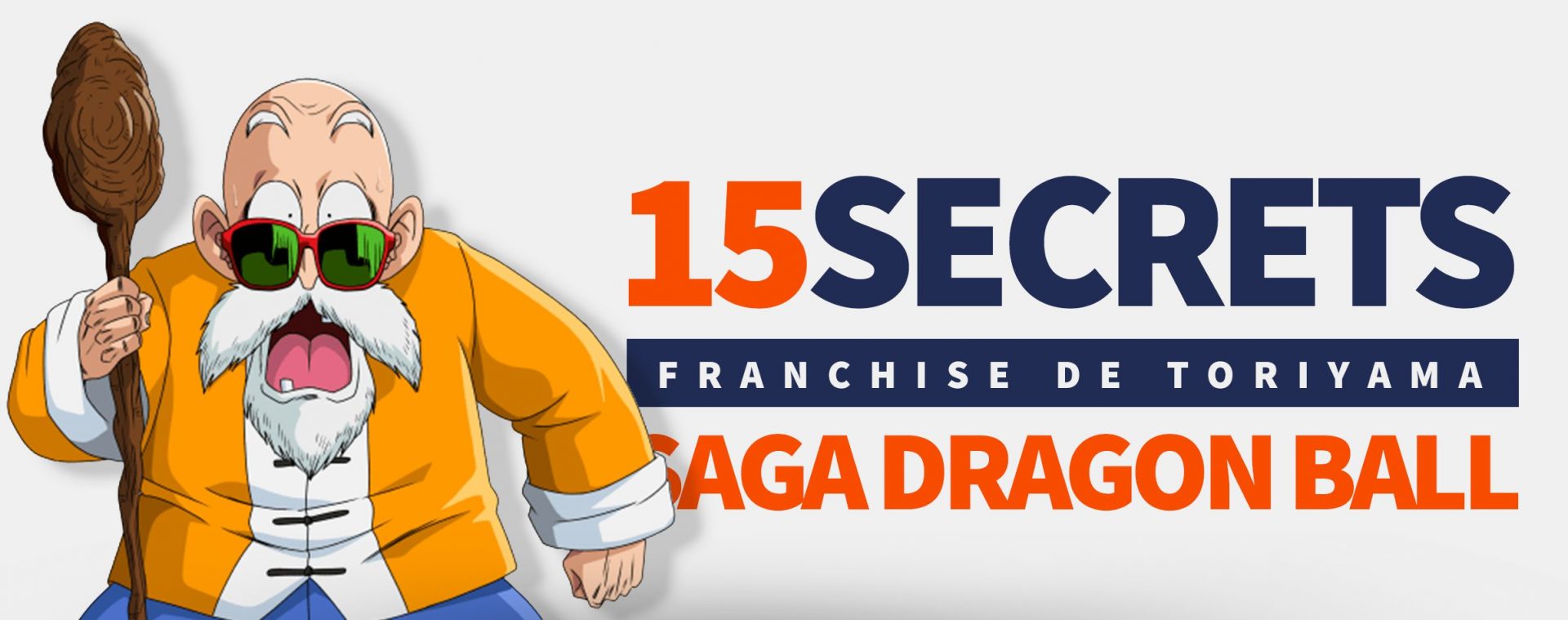 15 Secrets Franchise Dragon Ball Toriyama